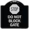 Signmission Stop Do Not Block Gate Heavy-Gauge Aluminum Architectural Sign, 18" x 18", BS-1818-22857 A-DES-BS-1818-22857 - alternate 1